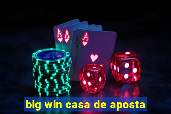 big win casa de aposta